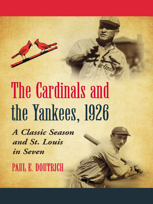 Title details for The Cardinals and the Yankees, 1926 by Paul E. Doutrich - Available